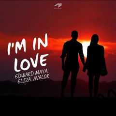 Edward Maya feat. Eliza & Avalok - I'm In Love