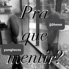 Pra que mentir?