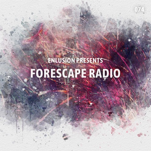 Forescape Radio #074