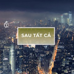 SAU TẤT CẢ