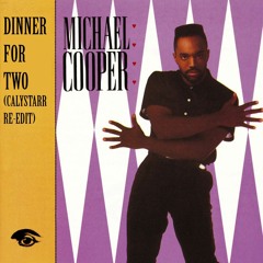 Michael Cooper - Dinner For Two (Calystarr Re - Edit)