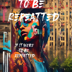 If it were to be repeated