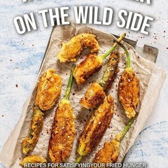kindle👌 Taking a Walk on the Wild Side: Recipes for Satisfying your Fried Hunger