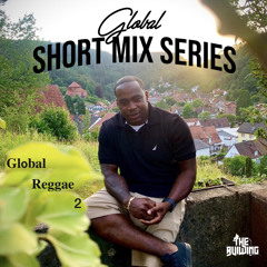 SHORT MIX SERIES (GLOBAL REGGAE 2)