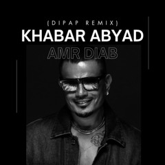 Amr Diab -Khabar Abyad (DiPap Remix) FILTERED DUE COPYRIGHT