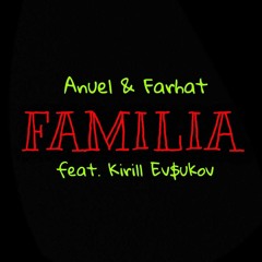 Familia (Anuel & Farhat feat. Ev$ukov)