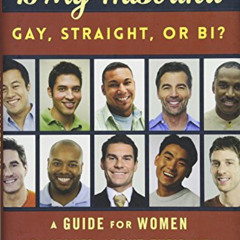 FREE EPUB ✅ Is My Husband Gay, Straight, or Bi?: A Guide for Women Concerned about Th