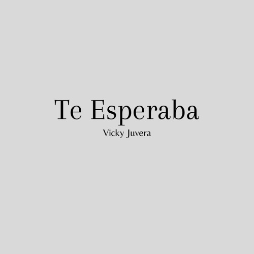 Te Esperaba - Vicky Juvera (Cover)