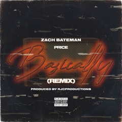 Zach Bateman feat. Pr!ce - Basically (REMIX)