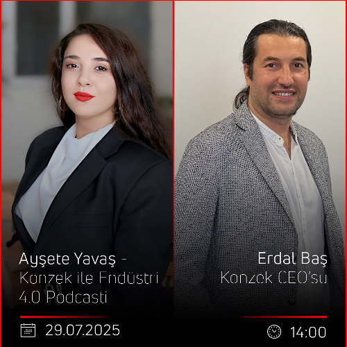 Erdal Baş – Ayşete Yavaş - Konzek ile Endüstri 4.0 Podcasti