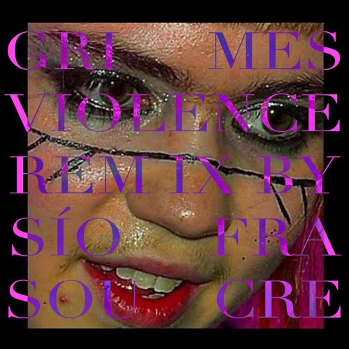 GRIMES - VIOLENCE [SÍOFRA SOURCE REMIX]