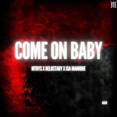 DJ Mthys_ Come On Baby ( feat BeloStary & Isa Manhique)