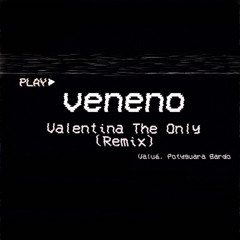 VENENO (Valentina The Only Remix) // Valuá, Potyguara Bardo