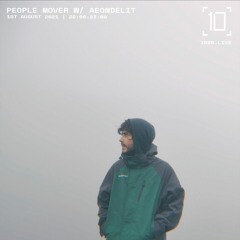 1020Radio: People Mover - Sunday, August 1 2021 - Aeondelit