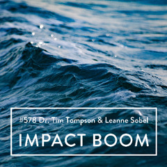Episode 578 (2025) Dr. Tim Tompson and Leanne Sobel On Designing Systems For Social Impact