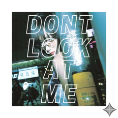 Dont look at me. [200er]