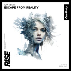Ilyin x Darix - Escape From Reality (Radio Edit)