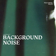 Felix Cartal, Naliya - Background Noise