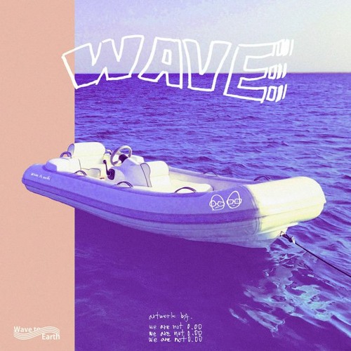 wave to earth - wave (slowed)