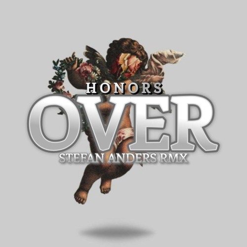 Honors - Over - Stefan Anders RMX