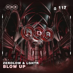 Zerolow & LGHTR - Blow Up