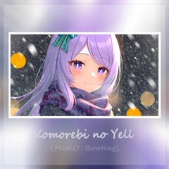 Komorebi No Yell (MiKO. Bootleg)