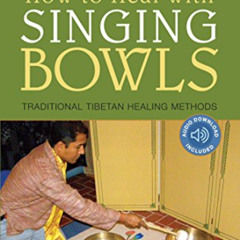 Read EBOOK 📔 How to Heal with Singing Bowls: Traditional Tibetan Healing Methods by
