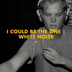 I Could Be The One | White Noise (Avicii Mashup)