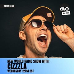 CIZZZLA - NEW WORLD RADIO SHOW  EP 1