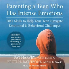 free EBOOK 💖 Parenting a Teen Who Has Intense Emotions: DBT Skills to Help Your Teen