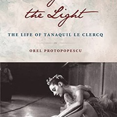 [Access] PDF 📝 Dancing Past the Light: The Life of Tanaquil Le Clercq by  Orel Proto