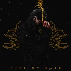 FUEL MY HATE [prod. FALLEN]