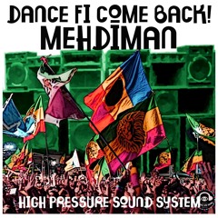 DANCE FI COME BACK - MEHDIMAN  ( Riddim Prod. By High Pressure Sound System )