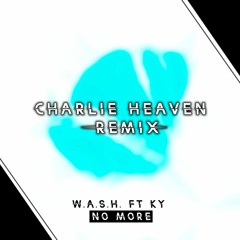 W.A.S.H. Ft KY - No More (Charlie Heaven Remix) [Free Download]