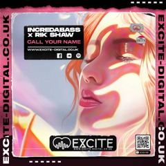 IncredaBass x Rik Shaw - Call Your Name - Excite Digital