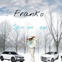 FrankoWrld x Spin on Em