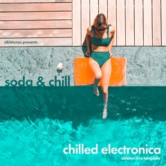 Chilled Electronica Ableton Template "Soda & Chill"