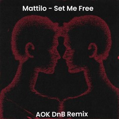 Mattilo - Set Me Free (AOK DnB Remix)