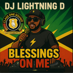 Lightning D (ClassOne Sound) - Blessings On Me 2025 Dancehall Mix @DjlightningD