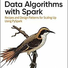 [EBOOK] Data Algorithms with Spark: Recipes and Design Patterns for Scaling