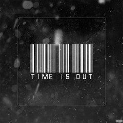 TIME IS OUT (Banging Bootleg)