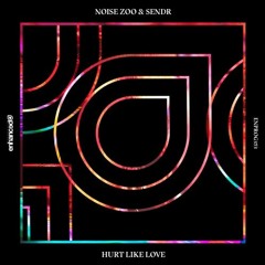 Noise Zoo x Sendr - Hurt Like Love