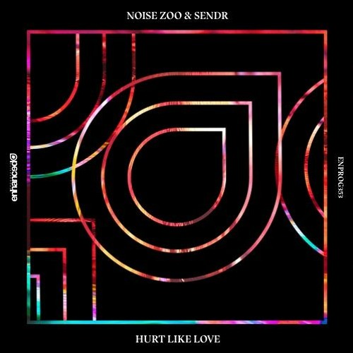 Noise Zoo x Sendr - Hurt Like Love