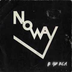 No Way ft.(YP. R.E.A)