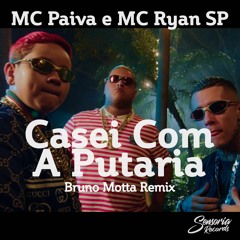 MC Paiva E MC Ryan SP - Casei Com A Putaria (Bruno Motta Remix) (Free Download)