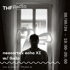 neocortex echo XI w/ Galo // 08.06.2024