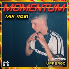 Momentum Mix #031 - Ft. Upper90