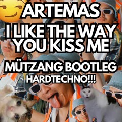 I Like The Way You Kiss Me - Artemas - HARDTECHNO (MUTZANG Bootleg) Filtered