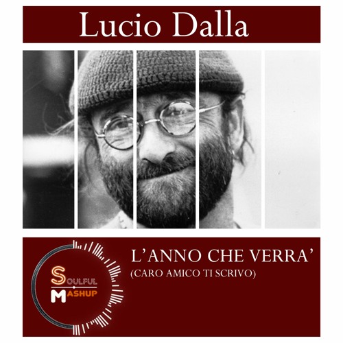 Stream Lucio Dalla - L'Anno Che Verrà (Disco) by Soulful Mashup | Listen  online for free on SoundCloud