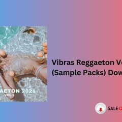 Vibras Reggaeton Vol. 2 (Sample Packs) Download